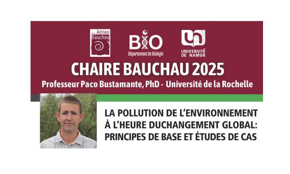 Affiche de la chaire Bauchau 2025-2025 : La pollution de l'environnement à l'heure du changement global : principes de base et études de cas - Pr. Paco Bustamente